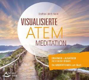 CD Visualisierte Atemmeditation de Steffen Ulrich Keim