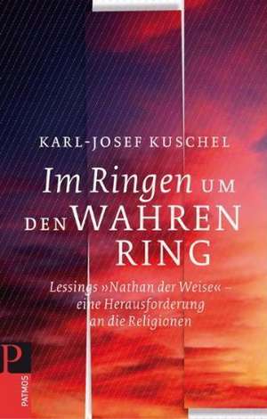 Im Ringen um den Wahren Ring de Karl-Josef Kuschel