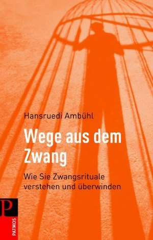 Wege aus dem Zwang de Hansruedi Ambühl