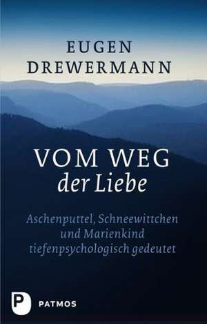 Vom Weg der Liebe de Eugen Drewermann