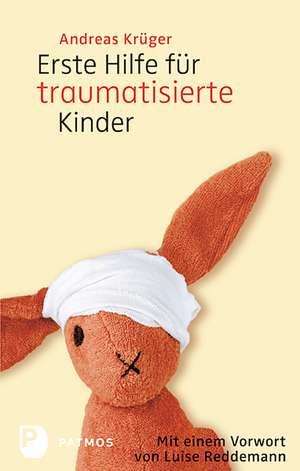 Erste Hilfe für traumatisierte Kinder de Andreas Krüger