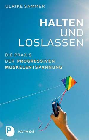 Halten und Loslassen de Ulrike Sammer