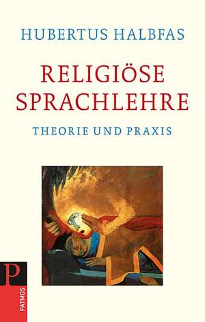 Religiöse Sprachlehre de Hubertus Halbfas