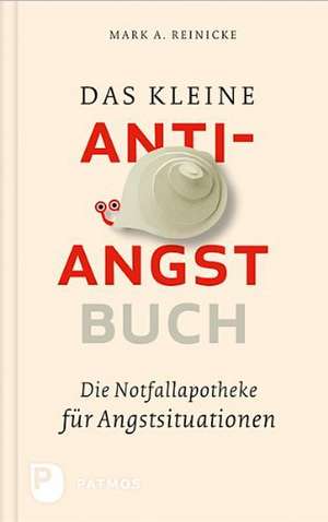 Das kleine Anti-Angst-Buch de Mark A. Reinecke