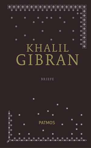 Sämtliche Werke Band 5 Briefe de Kahlil Gibran