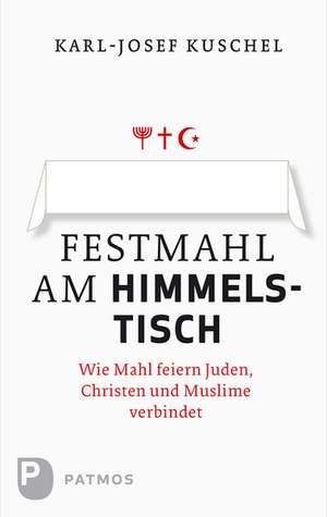 Festmahl am Himmelstisch de Karl-Josef Kuschel