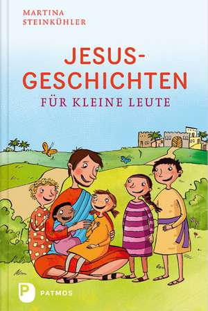 Jesusgeschichten für kleine Leute de Martina Steinkühler