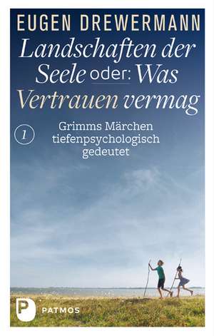 Landschaften der Seele oder: Was Vertrauen vermag de Eugen Drewermann