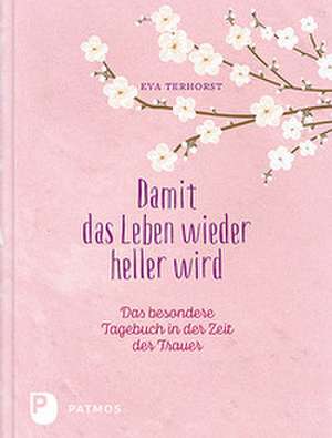Damit das Leben wieder heller wird de Eva Terhorst