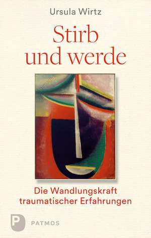 Stirb und werde de Ursula Wirtz