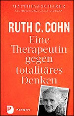 Ruth C. Cohn - Eine Therapeutin gegen totalitäres Denken de Matthias Scharer