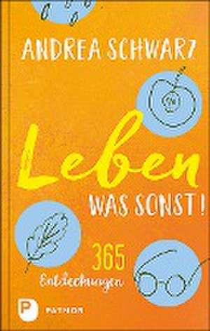 Leben - was sonst! de Andrea Schwarz