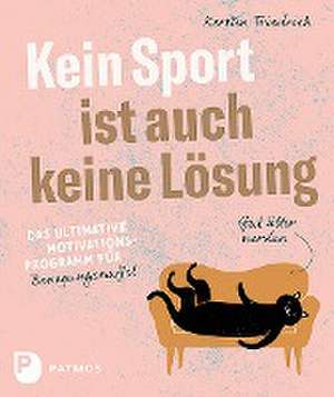 Kein Sport ist auch keine Lösung de Kerstin Friedrich