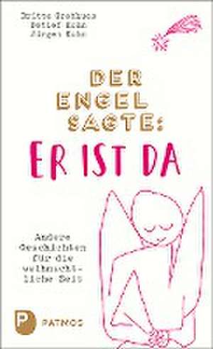 Der Engel sagte: Er ist da de Britta Grothues