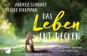 Das Leben ent-decken de Andrea Schwarz