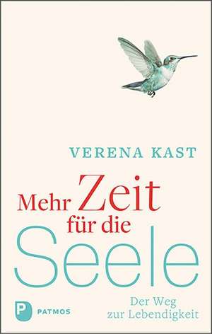 Mehr Zeit für die Seele de Verena Kast