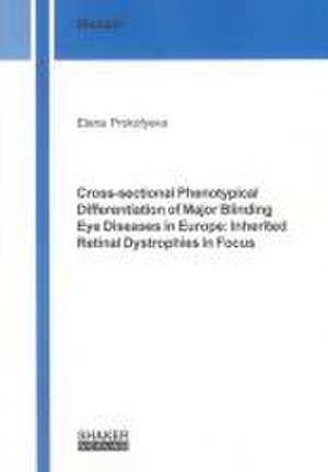 Cross-sectional Phenotypical Differentiation of Major Blinding Eye Diseases in Europe: Inherited Retinal Dystrophies in Focus de Elena Prokofyeva