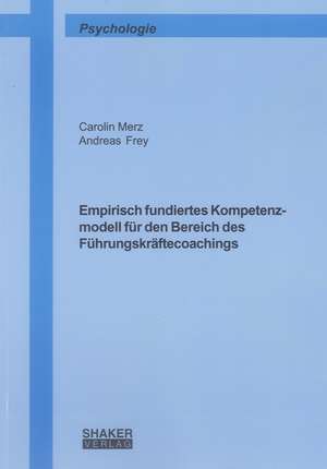 Empirisch fundiertes Kompetenzmodell für den Bereich des Führungskräftecoachings de Carolin Merz