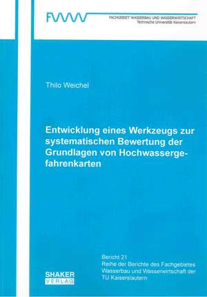 Entwicklung eines Werkzeugs zur systematischen Bewertung der Grundlagen von Hochwassergefahrenkarten de Thilo Weichel