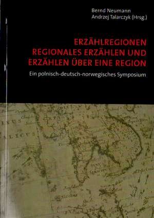 Erzählregionen. Regionales Erzählen und Erzählen über eine Region de Bernd Neumann