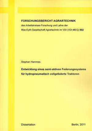 Entwicklung eines semi-aktiven Federungssystems für hydropneumatisch vollgefederte Traktoren de Stephan Hammes