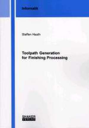 Toolpath Generation for Finishing Processing de Steffen Hauth