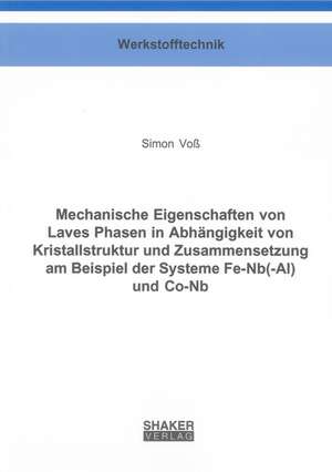 Mechanische Eigenschaften von Laves Phasen in Abhängigkeit von Kristallstruktur und Zusammensetzung am Beispiel der Systeme Fe-Nb(-Al) und Co-Nb de Simon Voß