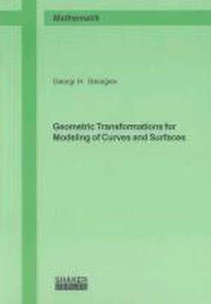 Geometric Transformations for Modeling of Curves and Surfaces de Georgi H. Georgiev