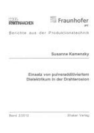 Einsatz von pulveradditiviertem Dielektrikum in der Drahterosion de Susanne Kamenzky