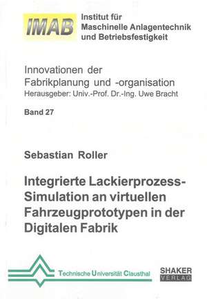 Integrierte Lackierprozess-Simulation an virtuellen Fahrzeugprototypen in der Digitalen Fabrik de Sebastian Roller