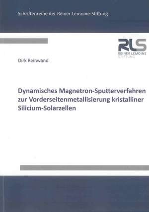 Dynamisches Magnetron-Sputterverfahren zur Vorderseitenmetallisierung kristalliner Silicium-Solarzellen de Reinwand Dirk