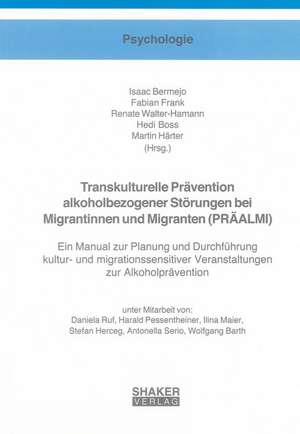 Transkulturelle Prävention alkoholbezogener Störungen bei Migrantinnen und Migranten (PRÄALMI) de Isaac Bermejo