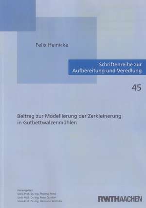 Beitrag zur Modellierung der Zerkleinerung in Gutbettwalzenmühlen de Felix Heinicke