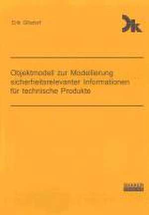 Objektmodell zur Modellierung sicherheitsrelevanter Informationen für technische Produkte de Erik Gilsdorf