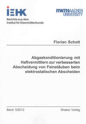 Abgaskonditionierung mit Haftvermittlern zur verbesserten Abscheidung von Feinstäuben beim elektrostatischen Abscheiden de Florian Schott