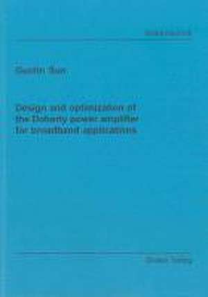 Design and optimization of the Doherty power amplifier for broadband applications de Guolin Sun