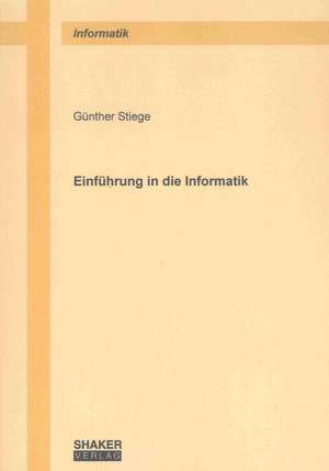 Einführung in die Informatik de Günther Stiege