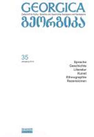 Georgica - Zeitschrift für Kultur, Sprache und Geschichte Georgiens und Kaukasiens / Georgica, Jahrgang 2012, Heft 35 de Steffi Chotiwari-Jünger