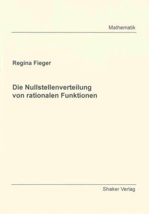 Die Nullstellenverteilung von rationalen Funktionen de Regina Fieger