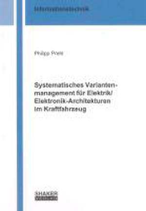 Systematisches Variantenmanagement für Elektrik/Elektronik-Architekturen im Kraftfahrzeug de Philipp Prehl