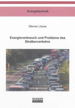 Energieverbrauch und Probleme des Straßenverkehrs de Werner Litzow