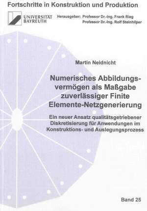 Numerisches Abbildungsvermögen als Maßgabe zuverlässiger Finite Elemente-Netzgenerierung de Martin Neidnicht