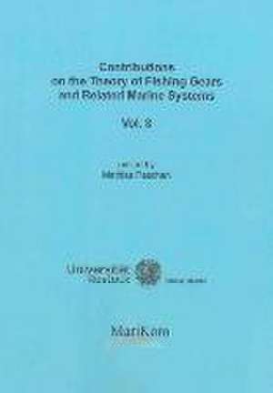 Contributions on the Theory of Fishing Gears and Related Marine Systems Vol. 8 de Mathias Paschen