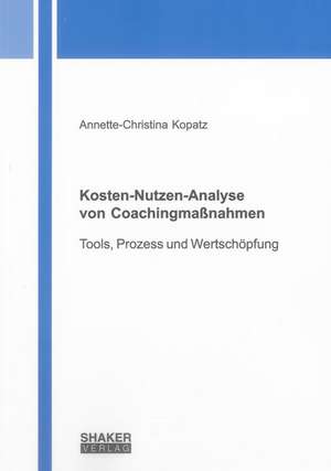 Kosten-Nutzen-Analyse von Coachingmaßnahmen de Annette-Christina Kopatz