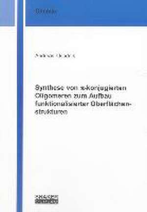 Synthese von p-konjugierten Oligomeren zum Aufbau funktionalisierter Oberflächenstrukturen de Andreas Osadnik