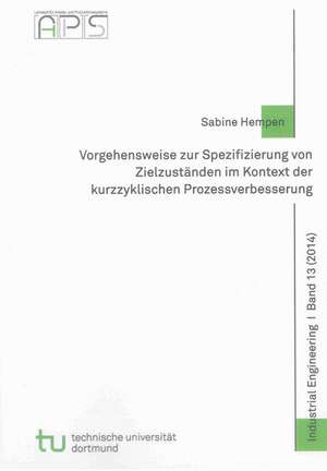 Vorgehensweise zur Spezifizierung von Zielzuständen im Kontext der kurzzyklischen Prozessverbesserung de Sabine Hempen