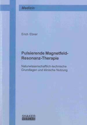 Pulsierende Magnetfeld-Resonanz-Therapie de Erich Ebner