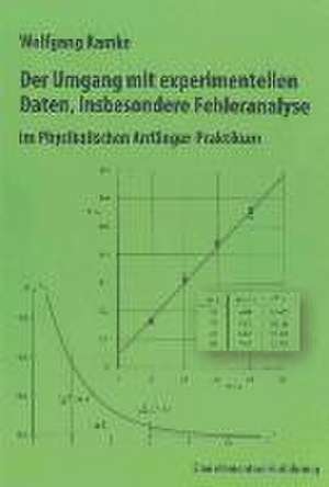 Der Umgang mit experimentellen Daten, insbesondere Fehleranalyse, im Physikalischen Anfänger-Praktikum, 10. erweiterte Auflage de Wolfgang Kamke