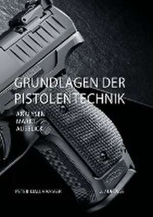 Grundlagen der Pistolentechnik de Peter Dallhammer