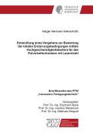 Entwicklung eines Vorgehens zur Bewertung der lokalen Erstarrungsbedingungen mittels Hochgeschwindigkeitskamera für das Pulverbettschmelzen mit Laserstrahl de Holger Hermann Merschroth